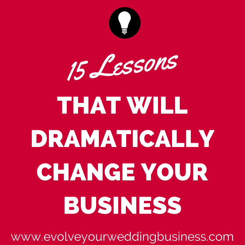 15 Lessons That Will Dramatically Change Your Business