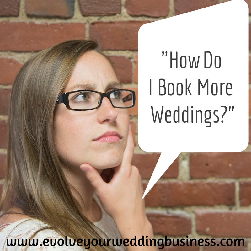"How Do I Book More Weddings?"