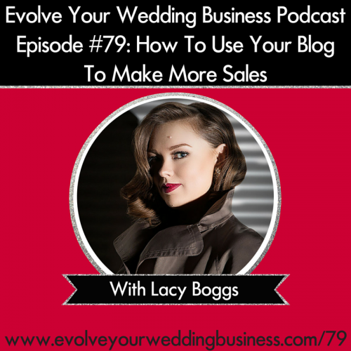 Episode 79: How To Use Your Blog To Make More Sales with Lacy Boggs