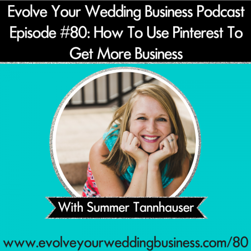 Episode 80: How To Use Pinterest To Get More Business with Summer Tannhauser
