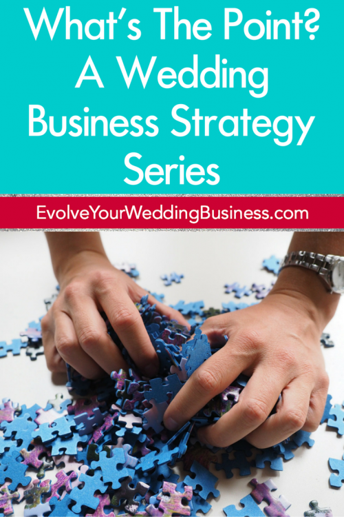 What’s The Point? A Wedding Business Strategy Series