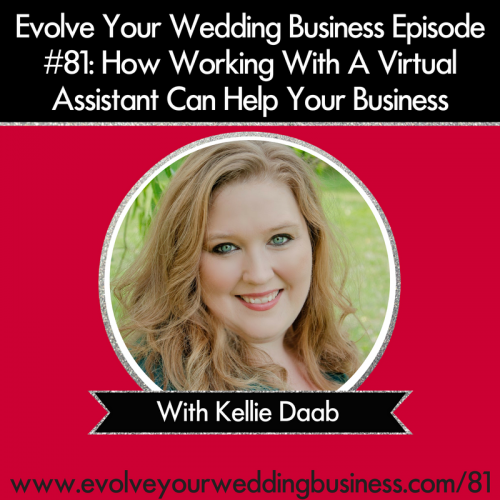 Episode 81: How Working With A Virtual Assistant Can Help Your Business with Kellie Daab