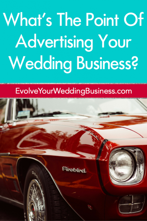What’s The Point Of Advertising Your Wedding Business?