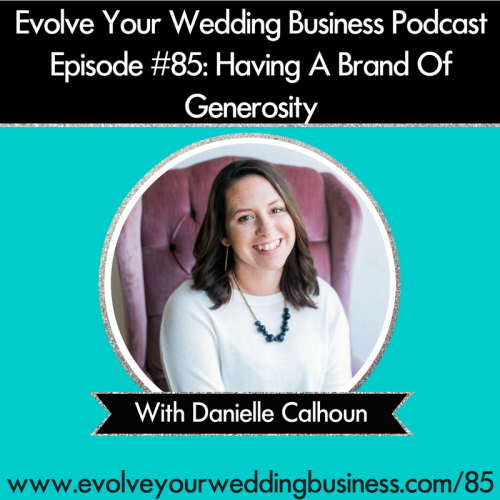 Episode 85: Having A Brand Of Generosity With Danielle Calhoun