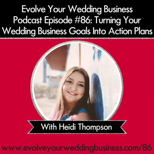 Episode 86: Turning Your Wedding Business Goals Into Action Plans