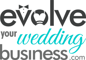 Evolve Your Wedding Business - Wedding Business Marketing & Strategy