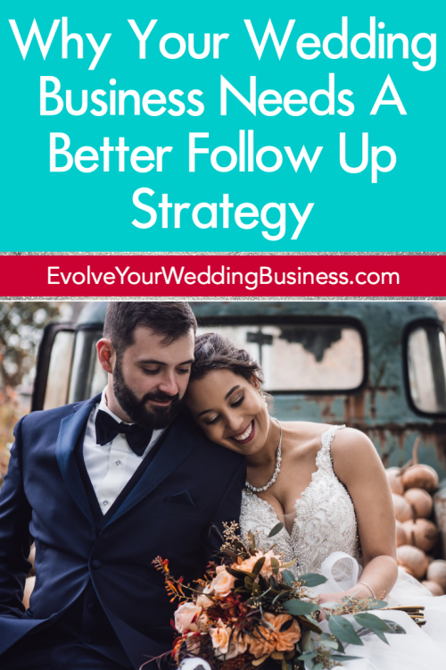 Why Your Wedding Business Needs A Better Follow Up Strategy