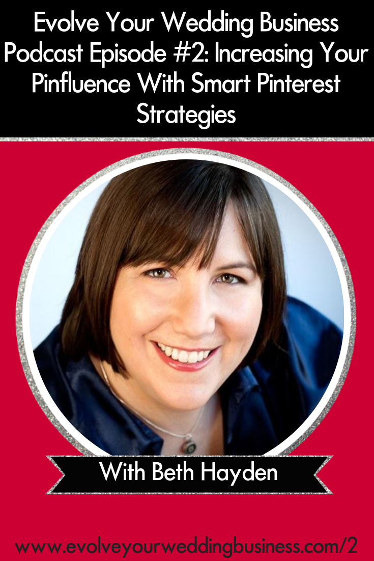 Increasing Your Pinfluence With Smart Pinterest Strategies With Beth Hayden - #Weddings are HUGE on #Pinterest and learn how to use it // Evolve Your Wedding Business Podcast #Weddingbusiness #Weddings
#Weddingplanner #Weddingpros
#Weddingphotographer #Weddingprofessionals