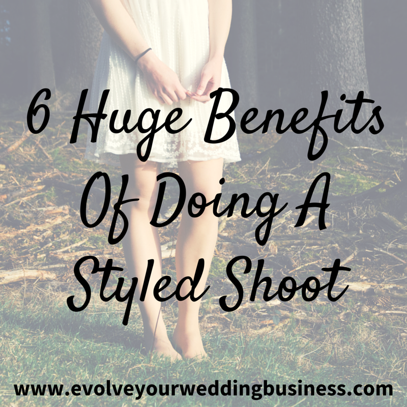 6 Huge Benefits Of Doing A Styled Shoot