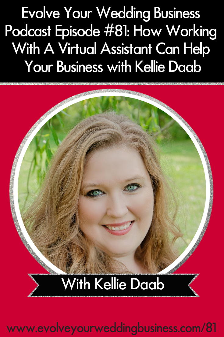 How Working With A Virtual Assistant Can Help Your Business with Kellie Daab - Take some weight off of your shoulders and grow your #business // Evolve Your Wedding Business Podcast #Wedding #Virtualassistant #VA #Weddingvendor #Weddingpros