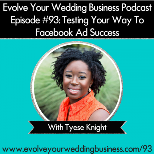 Episode 93: Testing Your Way To Facebook Ad Success With Tyese Knight
