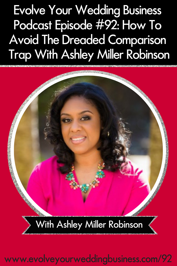 How To Avoid The Dreaded Comparison Trap With Ashley Miller Robinson - Everyone finds themselves comparing their #business or their progress to others and it can be incredibly destructive // Evolve Your Wedding Business Podcast #Weddingbusiness #Weddingplanning #Weddingphotography #Weddingvenue #Weddingdecor #Weddingpros