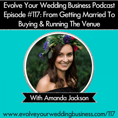 Episode 117: From Getting Married To Buying & Running The Venue with Amanda Jackson