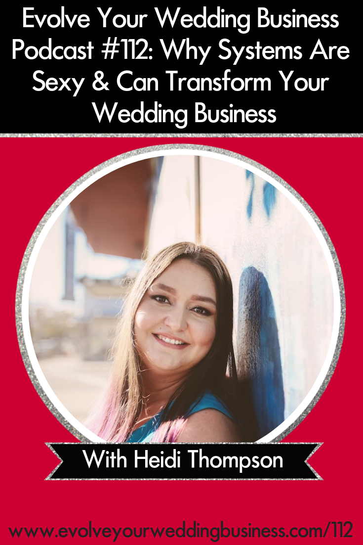 Why Systems Are Sexy & Can Transform Your Wedding Business - If you’re feeling #overwhelmed and like there aren’t enough hours in the day, #systems are going to help you rein that in // Evolve Your Wedding Business Podcast #weddingbusiness #weddingplanner #weddingpros #weddings