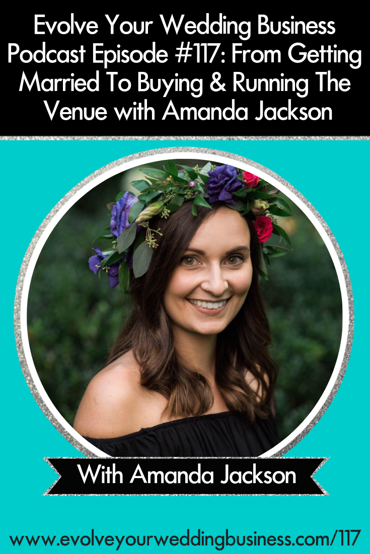 From Getting Married To Buying & Running The Venue with Amanda Jackson - Learn about the lessons she got along the way and how you can apply them to your #weddingbusiness // Evolve Your Wedding Business Podcast #weddingvenue #weddingreception #reception #venue #weddingprofessionals