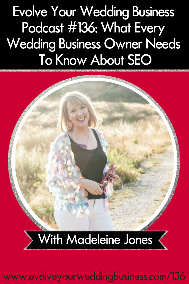 What Every Wedding Business Owner Needs To Know About SEO with Madeleine Jones - If you want more couples to be able to find you and book you, spending time on your SEO is a must! // Evolve Your Wedding Business Podcast #weddingplanner #weddingpros #weddingphotographer #creativebusiness #SEO #SEOforcreatives #weddingbusiness #weddingindustry