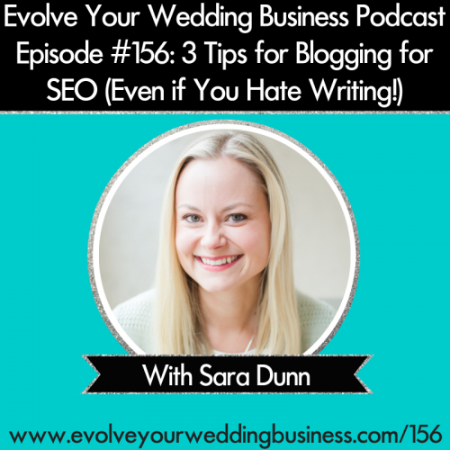 Episode 156: 3 Tips for Blogging for SEO (Even if You Hate Writing!) with Sara Dunn