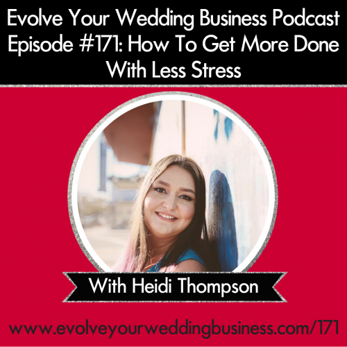 Episode 171: How To Get More Done With Less Stress