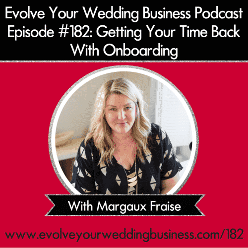 Episode 182: Getting Your Time Back With Onboarding with Margaux Fraise