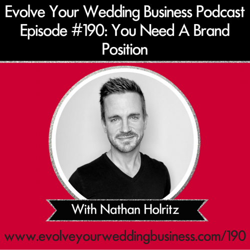 Episode 190: You Need A Brand Position with Nathan Holritz
