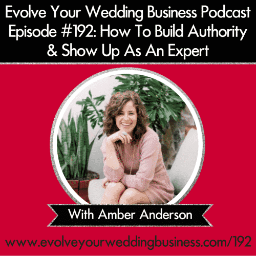 Episode 192: How To Build Authority & Show Up As An Expert with Amber Anderson
