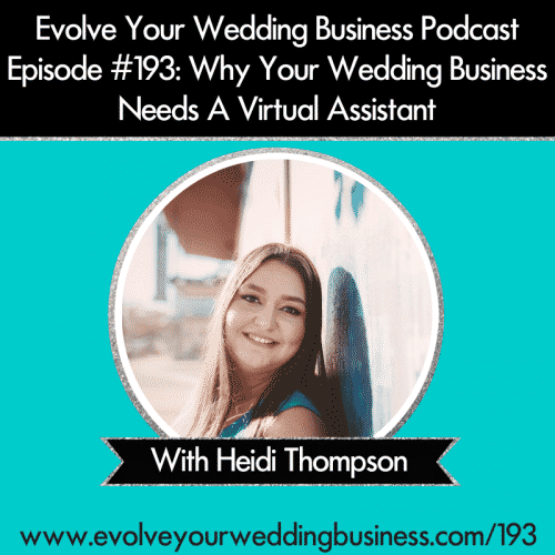Episode 193: Why Your Wedding Business Needs A Virtual Assistant