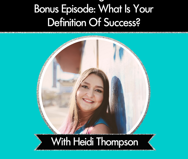 Bonus Episode: What Is Your Definition Of Success?