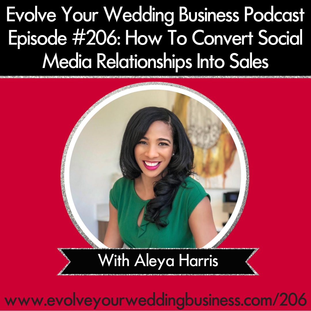 Episode 206: How To Convert Social Media Relationships Into Sales with Aleya Harris