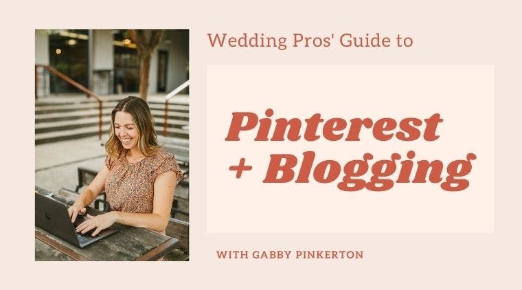 Gabby Pinkerton Pinterest & Blogging Course for Wedding Pros
