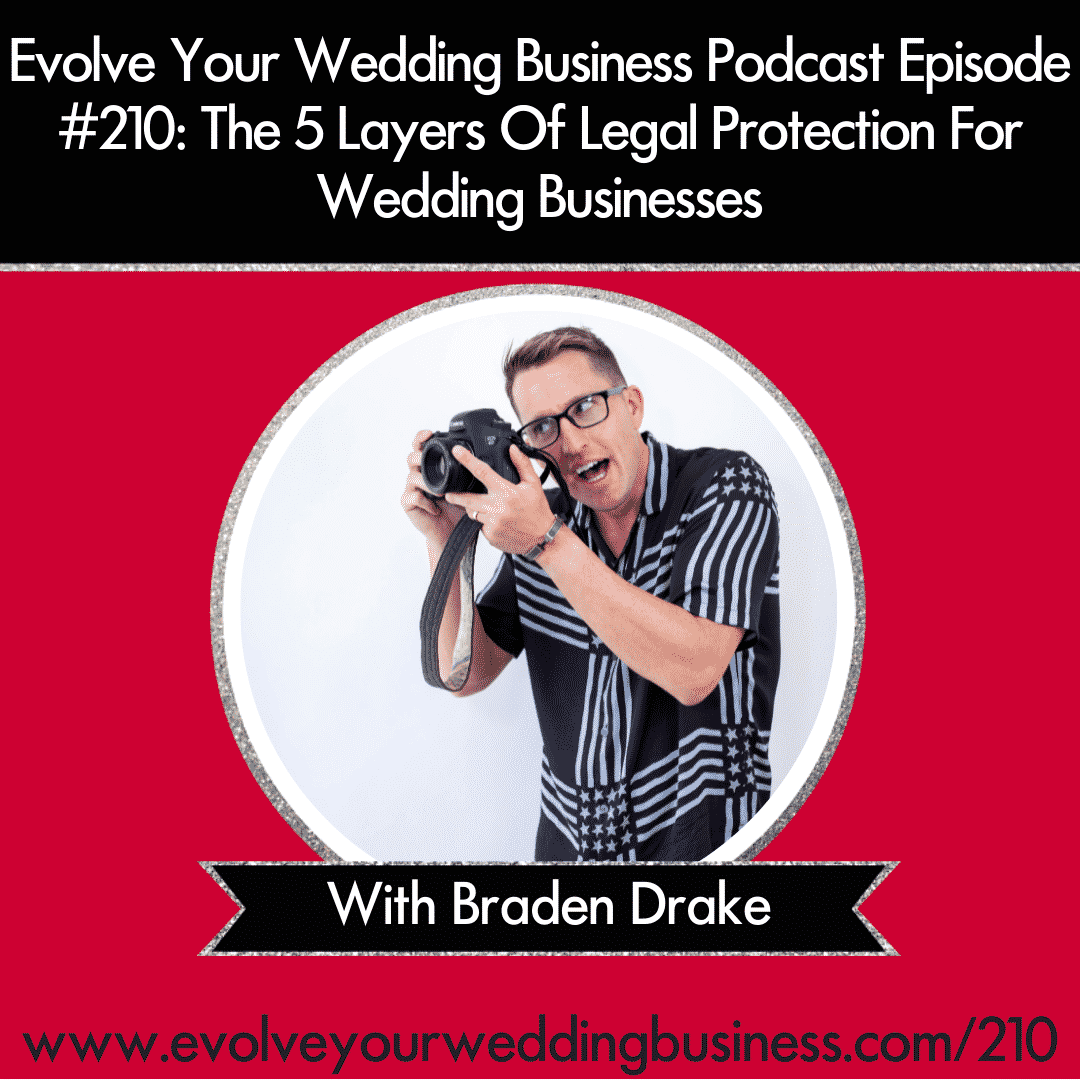 Episode 210: The 5 Layers Of Legal Protection For Wedding Businesses with Braden Drake