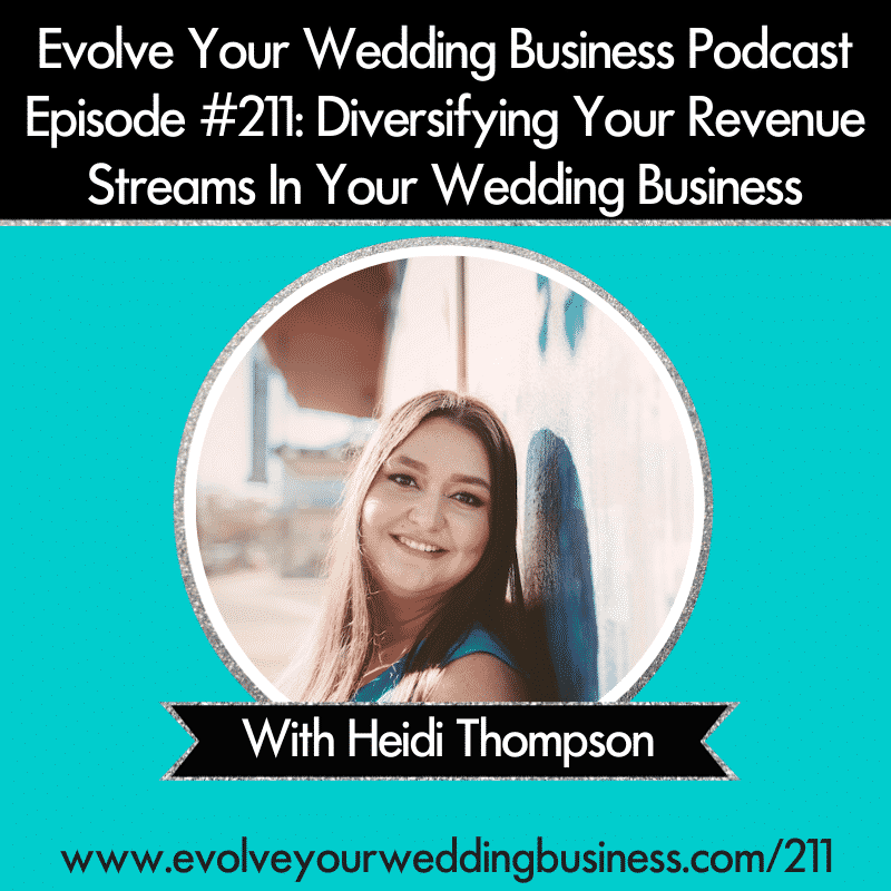 Episode 211: Diversifying Your Revenue Streams In Your Wedding Business