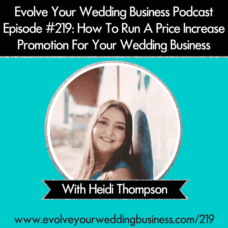 Episode 219: How To Run A Price Increase Promotion For Your Wedding Business